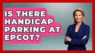 Is There Handicap Parking At Epcot? - Insider Theme Park Tips