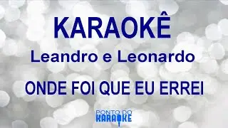 Leandro e Leonardo ONDE FOI QUE EU ERREI KARAOKE
