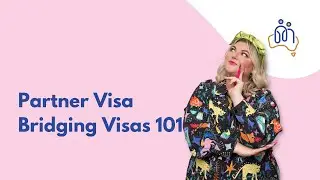 Partner Visa Bridging Visas 101