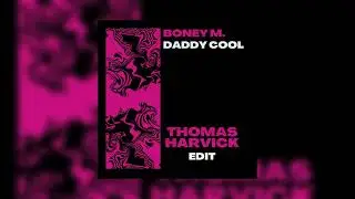 Bony M - Daddy Cool (Thomas Harvick Edit)