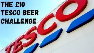 &pound;10 Tesco Beer Challenge - how did I do!