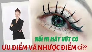 Nối mi mắt ướt - Nối mi mắt ướt có ưu và nhược điểm gì