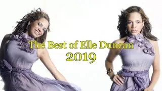 The Best of Elle Duncan 2019