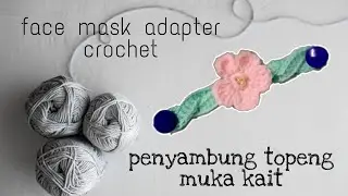 Penyambung topeng muka (FACE MASK ADAPTER) | crochet | kait