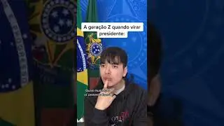 A GERA&Ccedil;&Atilde;O Z QUANDO VIRAR PRESIDENTE 😹