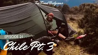 Ep. 21 Two Tired Belgians: Carretera Austral, Coyhaique to Villa O&rsquo;Higgins