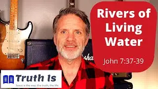 John 7:37-39 Rivers of Living Water
