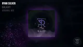 Ryan Silver - Galaxy (Original Mix)