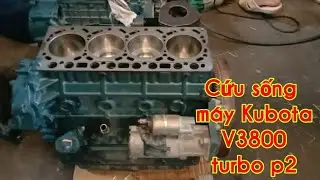 Cứu sống máy KUBOTA V 3800 bị đứt nước phần 2