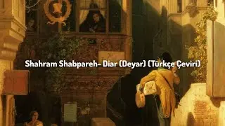 Shahram Shabpareh- Diar (Deyar) (T&uuml;rk&ccedil;e &Ccedil;eviri)