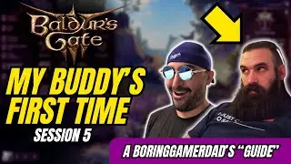First Time: DM Buddy Plays BG3 - Session 5