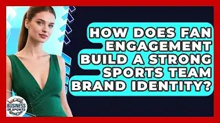 How Does Fan Engagement Build A Strong Sports Team Brand Identity? - Business In Sports