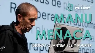 MANU MEÑACA – DIGICO QUANTUM 326 Y FOURIER #UNDERSTANDINGFLUGE2024
