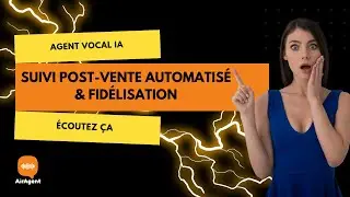 Agent Vocal IA : Suivi Post-Vente Automatis&eacute; & Fid&eacute;lisation