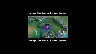 savage Obsidia new hero marksman #mobilelegends #mlbb #aldousmidlane #mlbbcreator