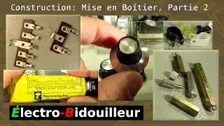 EB_#203 Construction - Mise en Boîtier, partie 2: Les Accessoires