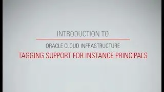 Introduction to Oracle Instance Principals Tagging