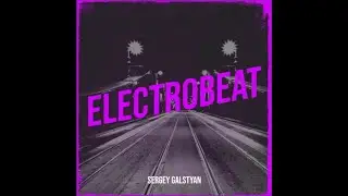ElectroBeat - Sergey Galstyan (Official)