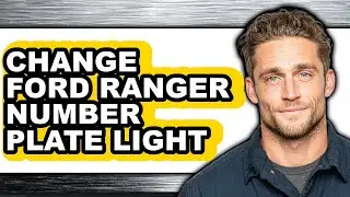 How To Change Ford Ranger Number Plate Light - Full Guide