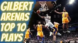 GILBERT ARENAS TOP 10 PLAYS OF CAREER!