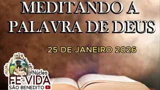 MEDITANDO A PALAVRA DE DEUS - 25 DE JANEIRO DE 2026 - NÚCLEO FÉ E VIDA SÃO BENEDITO