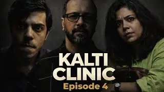 Kalti Clinic | Episode 4 | Dark Comedy - Hindi Web Series. A  @JustTooFilmy Showcase