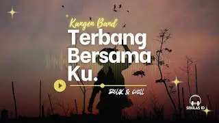 Terbang Bersamaku - Kangen Band (Chill EDM Version) Cover by Sekilas ID