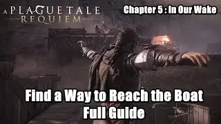 Find a Way to Reach the Boat - A Plague Tale : Requiem