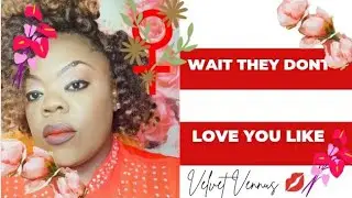 IM: Love Message💕  Wait They Don't Love You Like I Love You 🛑🖐🏾🧱🚷🚫⏱️