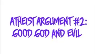 If God is Good, Why is There Evil in the World