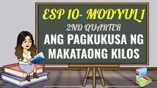 EsP 10 2nd QUARTER MODYUL 1: ANG PAGKUKUSA NG MAKATAONG KILOS