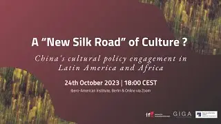 A &sbquo;New Silk Road&lsquo; of Culture? China&rsquo;s Cultural Policy Engagement in Latin America and Africa