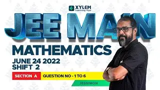 JEE MAIN - MATHS  - YEAR 2022 - JUNE 24TH SHIFT-2  SEC A- QUESTION NUMBER 1 TO 6 | XYLEM JEE MAIN