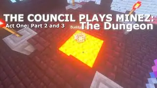 THE COUNCIL PLAYS MINEZ: The Dungeon