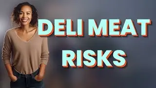 What Food Safety Risks Do Deli Meats Pose for Teens?