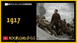 RESENHA: 1917 - ROCKLOAD CINEMA #46