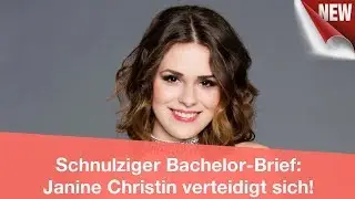 Schnulziger Bachelor-Brief: Janine Christin verteidigt sich! | CELEBRITIES und GOSSIP