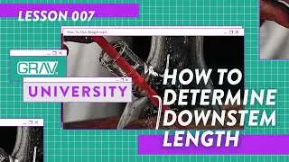 GRAV University | How To Determine Downstem Length