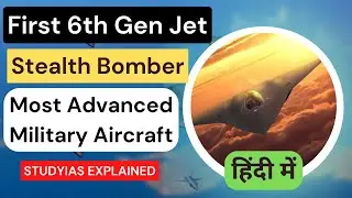 First 6th Gen Jet & Stealth Bomber: US Air Force  'Most Advanced Military Aircraft' | Explained