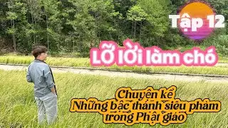 Những bậc thánh siêu phàm trong Phật giáo - Tập 12 - Lỡ lời làm chó 