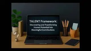 TALENT Framework   Discovering and Transforming Human Potential into Meaningful Contributions