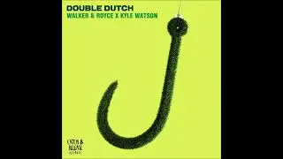 Walker & Royce x Kyle Watson - Double Dutch (Extended Mix) [CATCH & RELEASE]