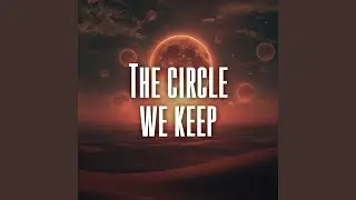 The circle we keep
