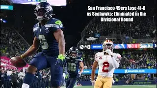 Seahawks 41-6 San Francisco 49ers - Recap & 49ers Performance Grades (NFL Divisional Round)