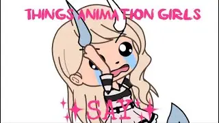 (~*Things animation girls say*~) gacha life edition (original)