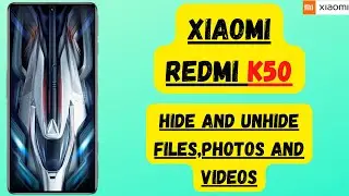 Xiaomi Redmi K50 How to hide and unhide files,Photos And Videos