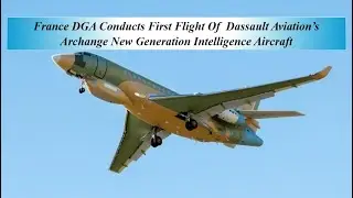 France DGA Conducts First Flight Of  Dassault Aviation&rsquo;s Archange New Generation Intelli Aircraft.
