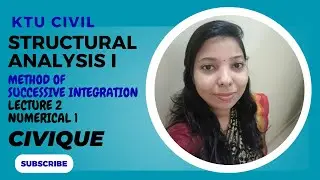 METHOD OF SUCCESSIVE INTEGRATION | NUMERICAL 1 | LECTURE 2 | STRUCTURAL ANALYSIS 1 | KTU CIVIL
