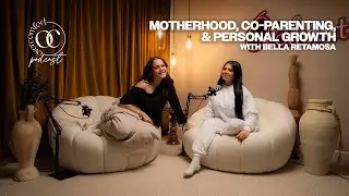 S3 EP31 Motherhood, Co-parenting,& Personal Growth With Bella Retamosa