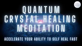 Powerful Quantum Crystal Healing Meditation | Accelerate Self Rejuvenation Heal + Restore | Hypnosis